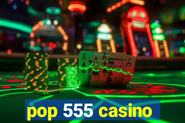 pop 555 casino